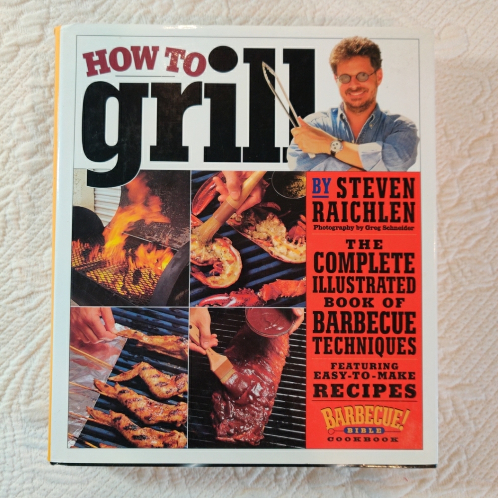 How to Grill: The Complete Illustrated Book of Barbecue Techniques